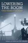 Lowering the Boom : Critical Studies in Film Sound - Book