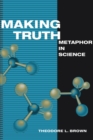 Making Truth : Metaphor in Science - Book