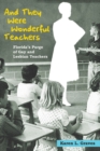 And They Were Wonderful Teachers : Florida's Purge of Gay and Lesbian Teachers - Book
