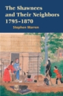 The Shawnees and Their Neighbors, 1795-1870 - Book