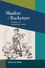 Shadow of the Racketeer : Scandal in Organized Labor - Book
