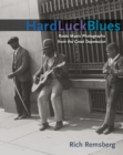 Hard Luck Blues : Roots Music Photographs from the Great Depression - Book
