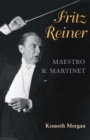 Fritz Reiner, Maestro and Martinet - Book