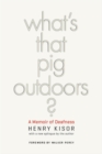 What's That Pig Outdoors? : A Memoir of Deafness - Book
