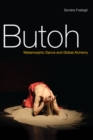 Butoh : Metamorphic Dance and Global Alchemy - Book
