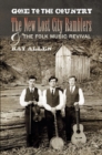 Gone to the Country : The New Lost City Ramblers and the Folk Music Revival - Book
