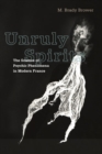Unruly Spirits : The Science of Psychic Phenomena in Modern France - Book