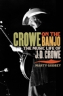 Crowe on the Banjo : The Music Life of J.D. Crowe - Book