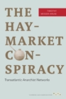 The Haymarket Conspiracy : Transatlantic Anarchist Networks - Book