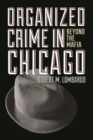 Organized Crime in Chicago : Beyond the Mafia - Book
