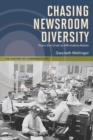 Chasing Newsroom Diversity : From Jim Crow to Affirmative Action - Book