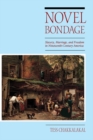 Novel Bondage : Slavery, Marriage, and Freedom in Nineteenth-Century America - Book