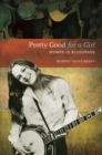 Pretty Good for a Girl : Women in Bluegrass - Book