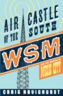 Air Castle of the South : WSM and the Making of Music City - Book