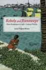 Rebels and Runaways : Slave Resistance in Nineteenth-Century Florida - Book
