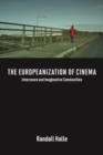 The Europeanization of Cinema : Interzones and Imaginative Communities - Book