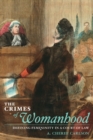 The Crimes of Womanhood : Defining Femininity in a Court of Law - Book