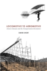 Locomotive to Aeromotive : Octave Chanute and the Transportation Revolution - Book