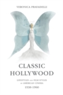 Classic Hollywood : Lifestyles and Film Styles of American Cinema, 1930-1960 - Book