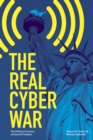 The Real Cyber War : The Political Economy of Internet Freedom - Book