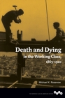 Death and Dying in the Working Class, 1865-1920 - Book