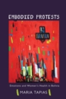 Embodied Protests : Emotions and Women's Health in Bolivia - Book