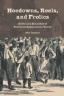 Hoedowns, Reels, and Frolics : Roots and Branches of Southern Appalachian Dance - Book