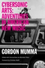 Cybersonic Arts : Adventures in American New Music - Book