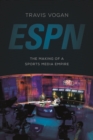 ESPN : The Making of a Sports Media Empire - Book