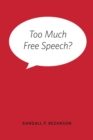 Too Much Free Speech? - Book