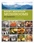 The Essential Guide to Rocky Mountain Mushrooms by Habitat - Book
