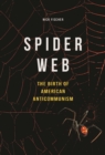 Spider Web : The Birth of American Anticommunism - Book