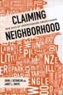 Claiming Neighborhood : New Ways of Understanding Urban Change - Book