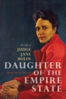 Daughter of the Empire State : The Life of Judge Jane Bolin - Book