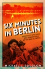 Six Minutes in Berlin : Broadcast Spectacle and Rowing Gold at the Nazi Olympics - Book