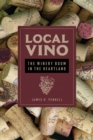 Local Vino : The Winery Boom in the Heartland - Book