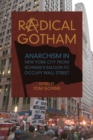 Radical Gotham : Anarchism in New York City from Schwab's Saloon to Occupy Wall Street - Book
