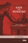 Making the World Safe for Workers : Labor, the Left, and Wilsonian Internationalism - Book