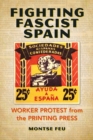 Fighting Fascist Spain : Worker Protest from the Printing Press - Book