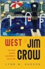 West of Jim Crow : The Fight against California's Color Line - Book
