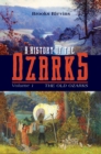 A History of the Ozarks, Volume 1 : The Old Ozarks - Book