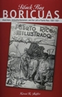 Black Flag Boricuas : Anarchism, Antiauthoritarianism, and th eLeft in Puerto Rico, 1897-1921 - Book