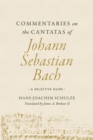 Commentaries on the Cantatas of Johann Sebastian Bach : A Selective Guide - Book