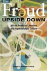 Freud Upside Down : African American Literature and Psychoanalytic Culture - eBook