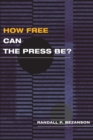 How Free Can the Press Be? - eBook