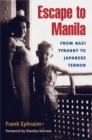 Escape to Manila : FROM NAZI TYRANNY TO JAPANESE TERROR - eBook