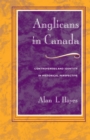 Anglicans in Canada : Controversies and Identity in Historical Perspective - eBook