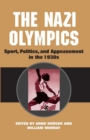 The Nazi Olympics : Sport, Politics, and Appeasement in the 1930s - eBook