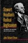 Stewart Headlam's Radical Anglicanism : The Mass, the Masses, and the Music Hall - eBook