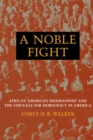 A Noble Fight : African American Freemasonry and the Struggle for Democracy in America - eBook